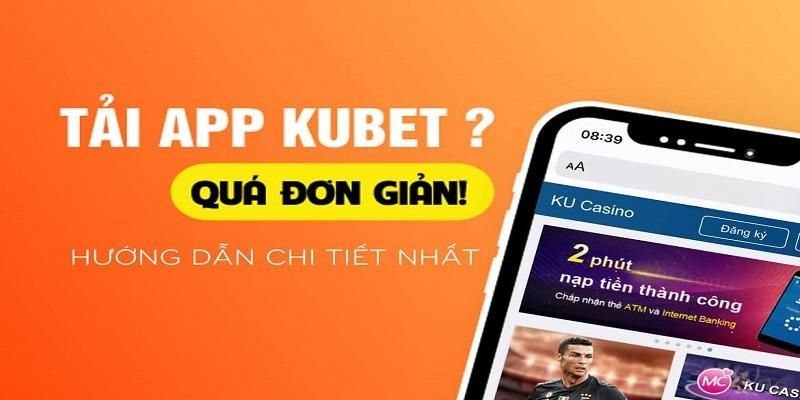 Một số vấn đề cần lưu ý khi tải app Kubet về điện thoại