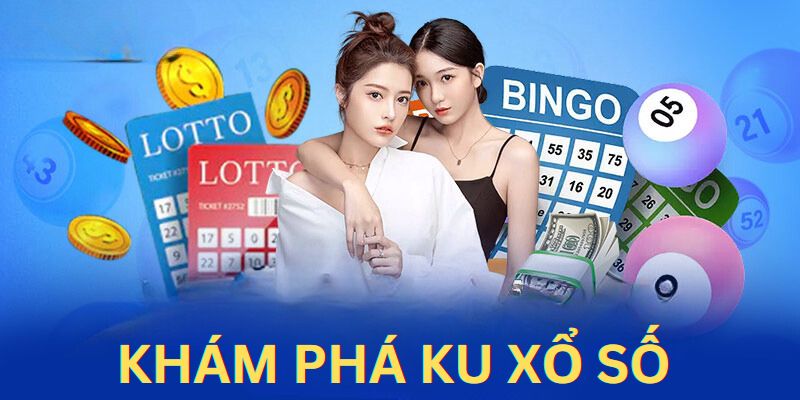 Khám phá đôi nét về sảnh xổ số Ku 