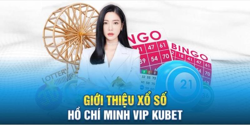 Tìm hiểu thông tin về xổ số Vip Hồ Chí Minh 